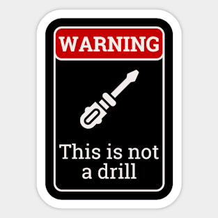 This is not a drill Sticker